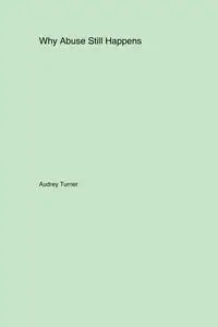 Why Abuse Still Happens - Audrey Turner