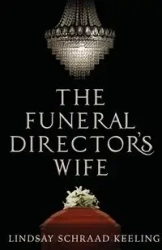 The Funeral Director's Wife - Lindsay Keeling Schraad