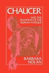 Chaucer and the Tradition of the Roman Antique - Nolan Barbara
