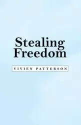 Stealing Freedom - Vivien Patterson