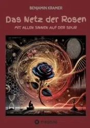 Das Netz der Rosen - Benjamin Kramer