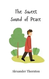 The Sweet Sound of Peace - Alexander Thornton