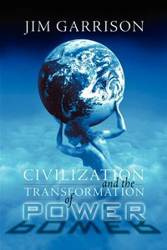 Civilization and the Transformation of Power - Garrison James A. Jr.