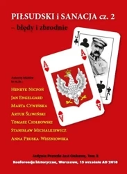 Piłsudski i sanacja cz.2 błędy i zbrodnie - praca zbiorowa