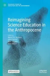Reimagining Science Education in the Anthropocene - Wallace Maria F. G.