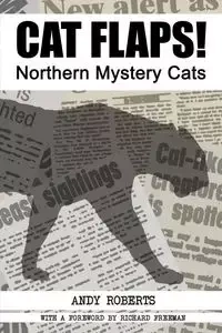 Cat Flaps! Northern Mystery Cats - Andy Roberts