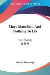 Mary Mansfield And Nothing To Do - Matilda Horsburgh
