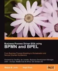 Business Process Driven Soa Using Bpmn and Bpel - Juric Matjaz B.