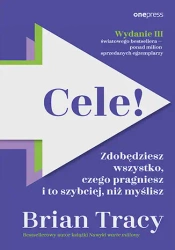 Cele! Zdobędziesz wszystko, czego pragniesz i to szybciej, niż myślisz wyd. 3 - Brian Tracy