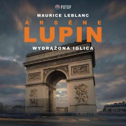 audiobook Arsène Lupin. Wydrążona iglica - Maurice Leblanc