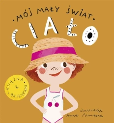 Mój mały świat. Ciało - Monika Kalinowska, Anna Simeone