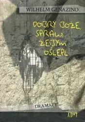 Dobry Boże, spraw żebym oślepł - Wilhelm Genazino