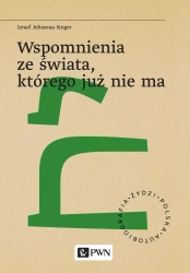 Wspomnienia ze świata, którego już nie ma - Izrael Jehoszua Singer