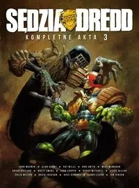 Sędzia Dredd Kompletne akta 3 - Wagner, John; Smith, Ron; Bolland, Brian; McMahon, Mike