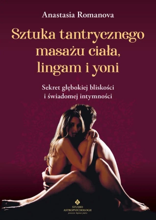eBook Sztuka tantrycznego masażu ciała, lingam i yoni - Anastazja Romanowa epub mobi