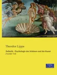 Ästhetik - Psychologie des Schönen und der Kunst - Lipps Theodor