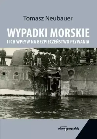 Wypadki morskie i ich wpływ na bezpieczeństwo... - Tomasz Neubauer