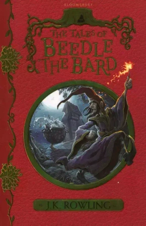The Tales of Beedle the Bard - J.K. J.K. Rowling