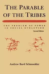 The Parable of the Tribes - Andrew Schmookler Bard