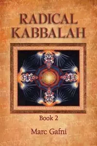 Radical Kabbalah Book 2 - Marc Gafni
