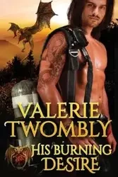 His Burning Desire - Valerie Twombly