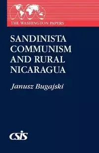 Sandinista Communism and Rural Nicaragua - Janusz Bugajski