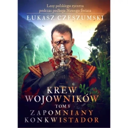 Krew wojowników tom V: Zapomniany konkwistador - ŁUKASZ CZESZUMSKI