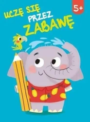 Uczę się przez zabawę 5+ - praca zbiorowa