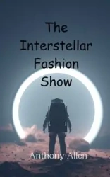 The Interstellar Fashion Show - Allen Anthony