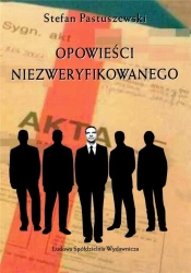 Opowieści niezweryfikowanego - Stefan Pastuszewski