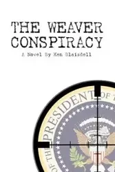 The Weaver Conspiracy - Ken Blaisdell
