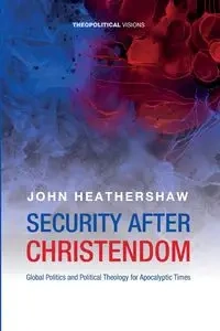 Security after Christendom - John Heathershaw