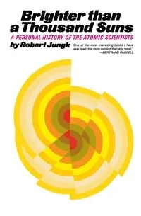 Brighter Than a Thousand Suns - Robert Jungk
