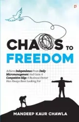 Chaos To Freedom - Chawla Mandeep Kaur
