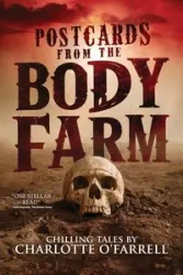 Postcards from the Body Farm - Charlotte O'Farrell