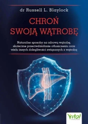 Chroń swoją wątrobę. Naturalne sposoby na zdrową.. - Russell Blaylock