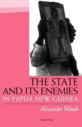 The State and Its Enemies in Papua New Guinea - Alexander Wanek