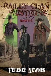 Bailey Clan Westerns - Books 4-6 - Terence Newnes