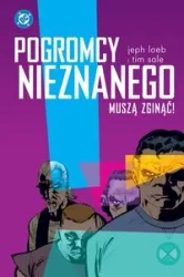 Pogromcy Nieznanego muszą zginąć! - Jeph Loeba