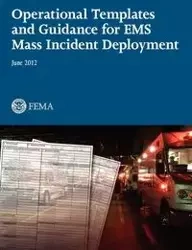 Operational Templates and Guidance for Mass EMS Incident Deployment. - Federal Emergency Management Agency