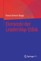 Elemente der Leadership-Ethik - Demont-Biaggi Florian