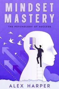 Mindset Mastery - Alex Harper
