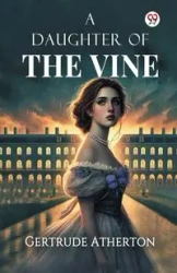 A Daughter Of The Vine - Gertrude Atherton