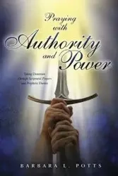 Praying with Authority and Power - Barbara Potts L
