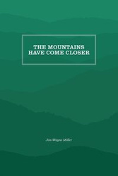 The Mountains Have Come Closer - Jim Wayne Miller