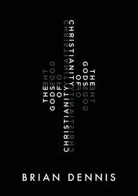 The Gods of Christianity - Dennis Brian