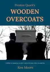 Preston Quark's Wooden Overcoats - Ken Moore
