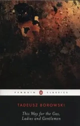 This Way for the Gas, Ladies and Gentlemen - Tadeusz Borowski