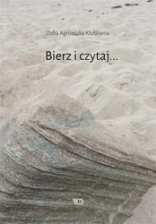 Bierz i czytaj... - Zofia Agnieszka Kłakówna