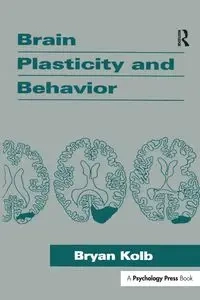 Brain Plasticity and Behavior - Bryan Kolb